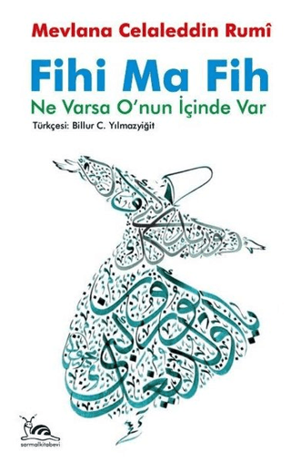 Fihi Ma Fih - Ne Varsa O'nun İçinde Var Mevlana Celaleddin Rumi