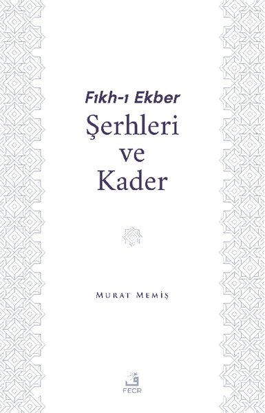 Fıkh-ı Ekber Şerhleri ve Kader Murat Memiş