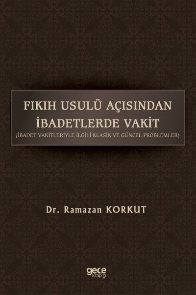 Fıkıh Usulü Açısından İbadetlerde Vakit Ramazan Korkut