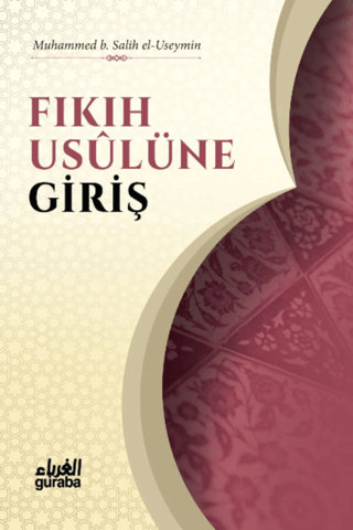 Fıkıh Usulüne Giriş Muhammed B. Salih El-Useymin