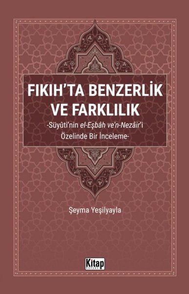 Fıkıh'ta Benzerlik ve Farklılık: Süyuti'nin el-Eşbah ve'n-Nezair'i Öze