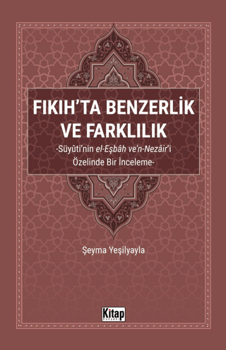 Fıkıh'ta Benzerlik ve Farklılık: Süyuti'nin el-Eşbah ve'n-Nezair'i Öze