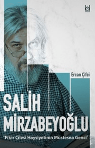 Fikir Çilesi Haysiyetinin Müstesna Genci Salih Mirzabeyoğlu Ercan Çifc