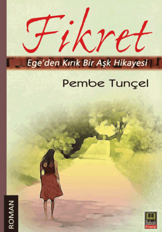 Fikret / Ege’den Kırık Bir Aşk Hikayesi Pembe Tunçel