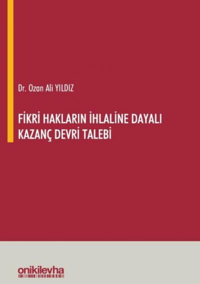 Fikri Hakların İhlaline Dayalı Kazanç Devri Talebi Ozan Ali Yıldız