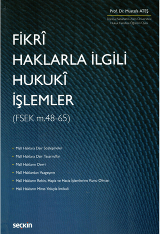 Fikri Haklarla İlgili Hukuki İşlemler (Ciltli) Mustafa Ateş