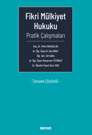 Fikri Mülkiyet Hukuku Pratik Çalışmaları - Tamamı Çözümlü Pelin Karaas