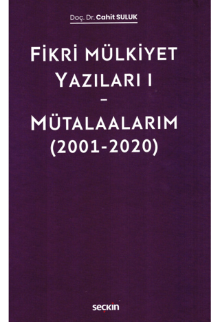 Fikri Mülkiyet Yazıları I - Mütalaalarım (2001–2020) (Ciltli) Cahit Su