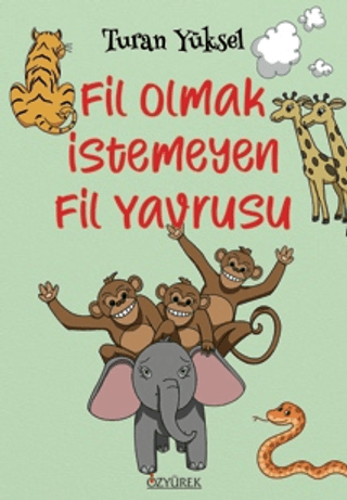 Fil Olmak İstemeyen Fil Yavrusu Turan Yüksel