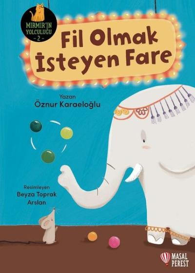 Fil Olmak İsteyen Fare - Mırmır'ın Yolculuğu 2 Öznur Karaeloğlu