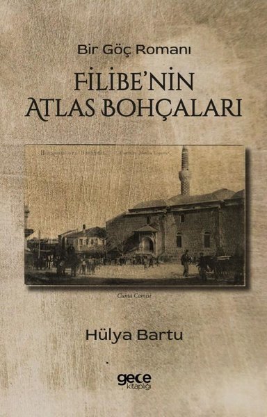 Filibe'nin Atlas Bohçaları - Bir Göç Romanı Hülya Bartu