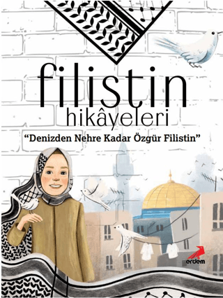 Filistin Hikayeleri - Denizden Nehre Kadar Özgür Filistin Ayşe Sevim