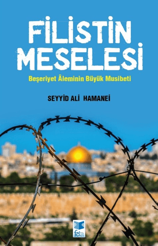 Filistin Meselesi - Beşeriyet Aleminin Büyük Musibeti Ayetullah Seyyid