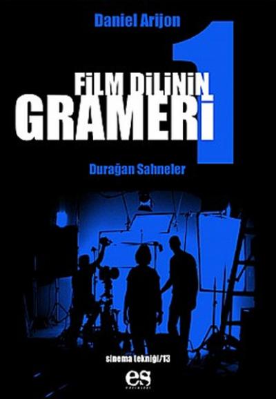 Film Dilinin Grameri 1 Durağan Sahneler Daniel Arizon