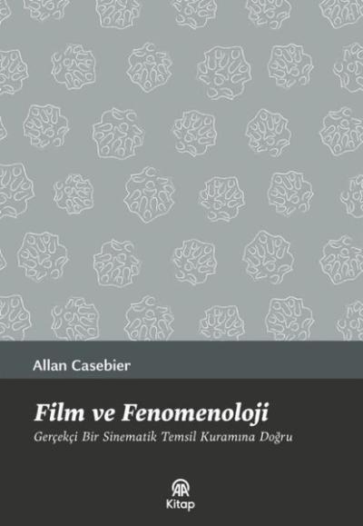 Film ve Fenomenoloji - Gerçekçi Bir Sinematik Temsil Kuramına Doğru Al