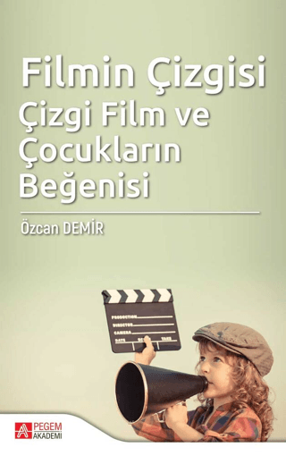 Filmin Çizgisi Çizgi Film ve Çocukların Beğenisi Özcan Demir