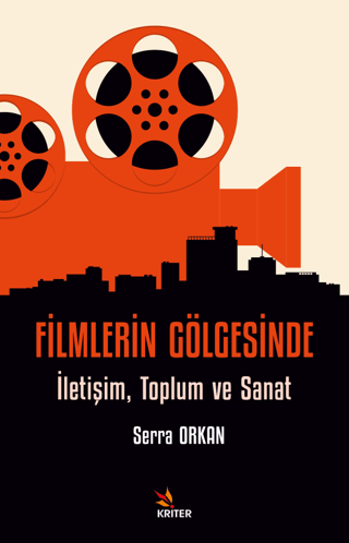 Filmlerin Gölgesinde İletişim Toplum ve Sanat Serra Orkan