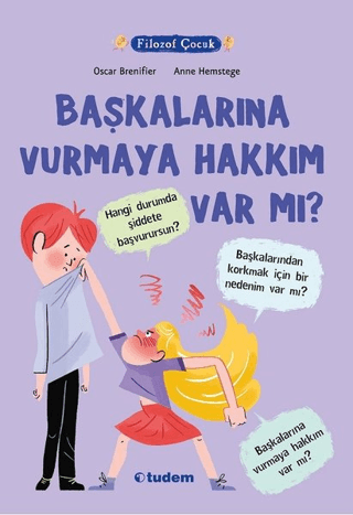 Filozof Çocuk - Başkalarına Vurmaya Hakkım Var Mı? Oscar Brenifier