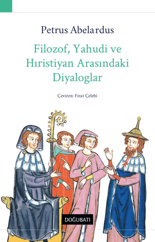 Filozof, Yahudi ve Hıristiyan Arasındaki Diyaloglar Petrus Abelardus