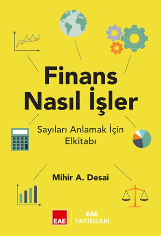 Finans Nasıl İşler? Sayıları Anlamak İçin El Kitabı Mihir Desai