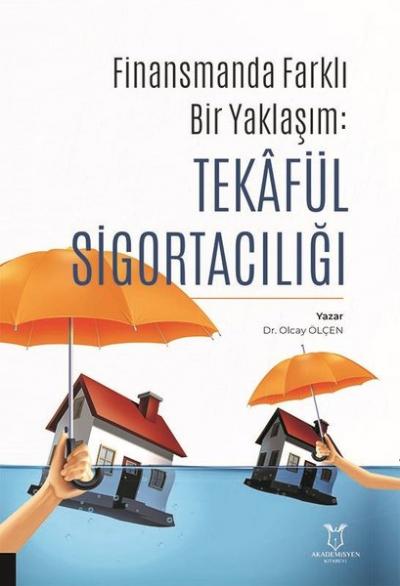 Finansman'da Farklı Bir Yaklaşım: Tekafül Sigortacılığı Olcay Ölçen