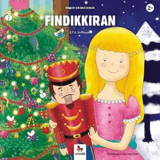 Fındıkkıran - Minikler İçin Ünlü Eserler E. T. A. Hoffmann