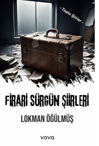 Firari Sürgün Şiirleri - Toplu Şiirler Lokman Öğülmüş