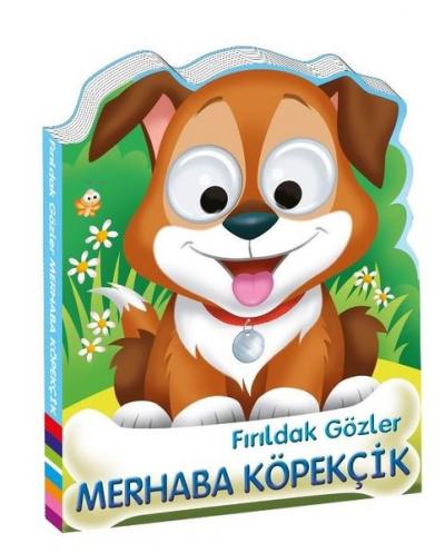 Fırıldak Gözler Merhaba Köpekcik (Ciltli) Kolektif