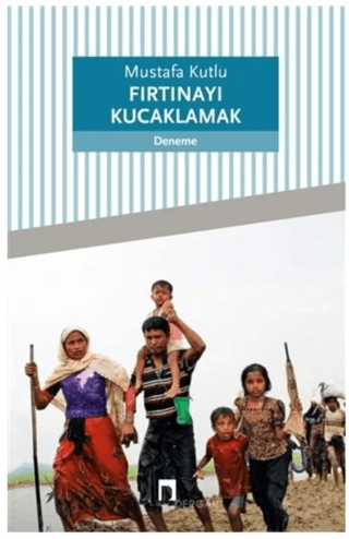 Fırtınayı Kucaklamak Mustafa Kutlu