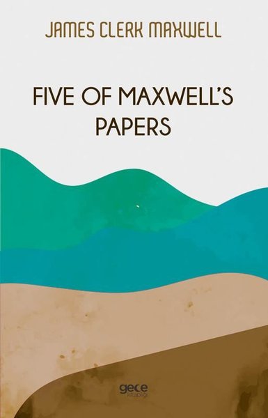 Five of Maxwell's Papers James Clerk Maxwell