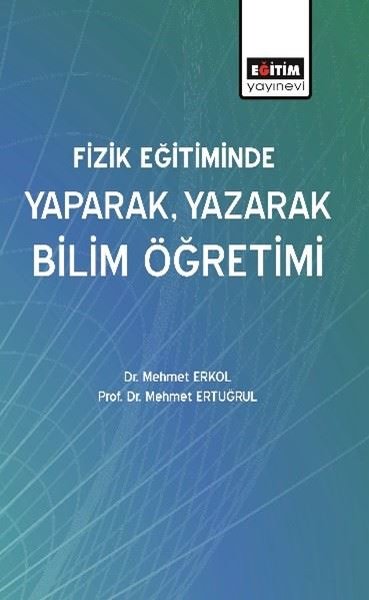 Fizik Eğitiminde Yaparak Yazarak Bilim Öğretimi Mehmet Erkol