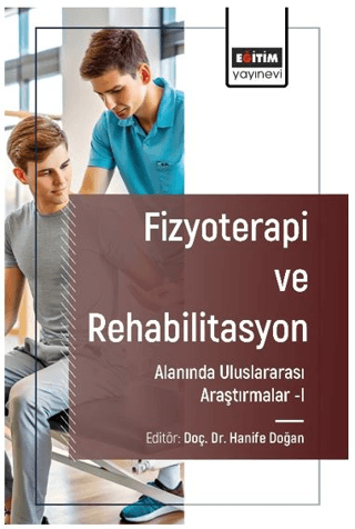 Fizyoterapi ve Rehabilitasyon Alanında Araştırmalar I Hanife Doğan