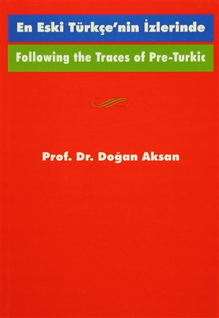 Following the Traces Of Pre-TurkicEn Eski Türkçe\'nin İzlerinde Doğan 