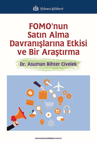 FOMO'nun Satın Alma Davranışlarına Etkisi ve Bir Araştırma Asuman Biht