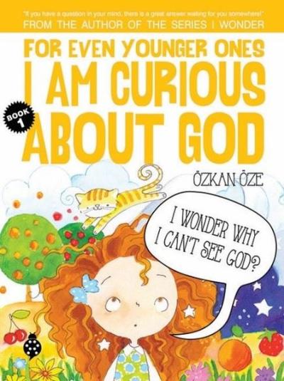 For Even Younger Ones Book 1 - I am Curious About God Özkan Öze