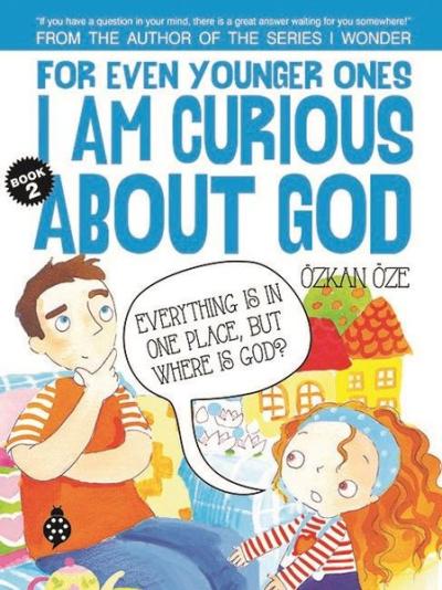 For Even Younger Ones Book 2 - I am Curious About God Özkan Öze