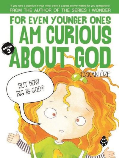 For Even Younger Ones Book 3 - I am Curious About God Özkan Öze