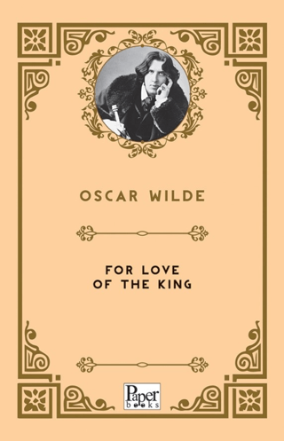 For Love of The King Oscar Wilde