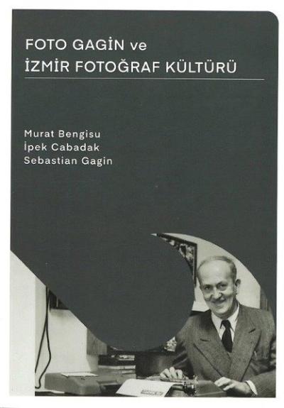 Foto Gagin ve İzmir Fotoğraf Kültürü Murat Bengisu