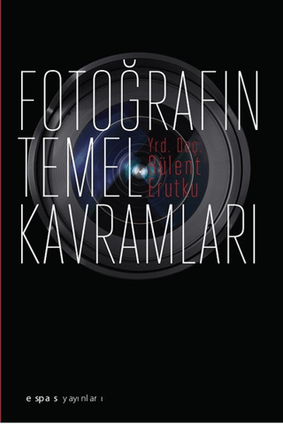 Fotoğrafın Temel Kavramları Bülent Erutku