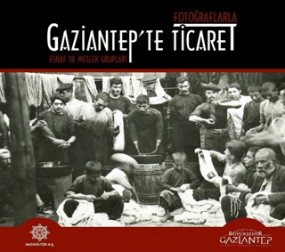 Fotoğraflarla Gaziantep'te Ticaret (Ciltli) Kolektif