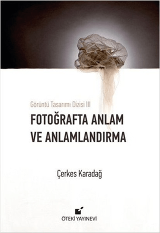 Fotoğrafta Anlam ve Anlamlandırma (Ciltli) Çerkes Karadağ