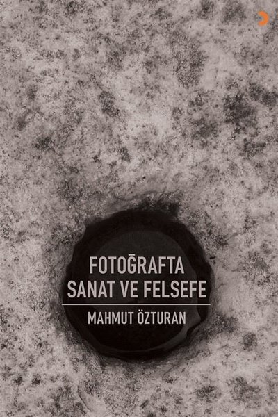 Fotoğrafta Sanat ve Felsefe Mahmut Özturan