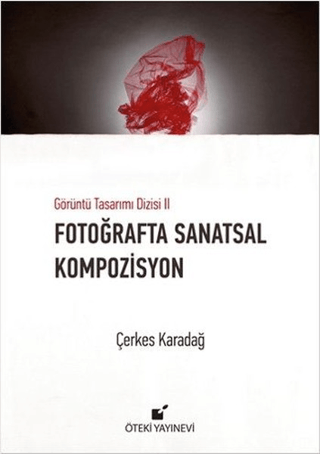 Fotoğraflarla Sanatsal Kompozisyon (Ciltli) Çerkes Karadağ