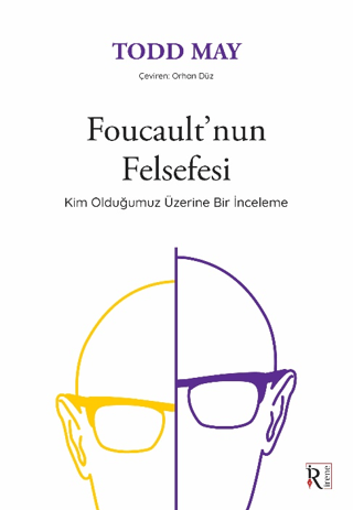 Foucault'nun Felsefesi - Kim Olduğumuz Üzerine Bir İnceleme Todd May