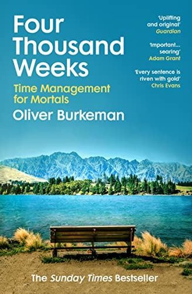 Four Thousand Weeks Oliver Burkeman