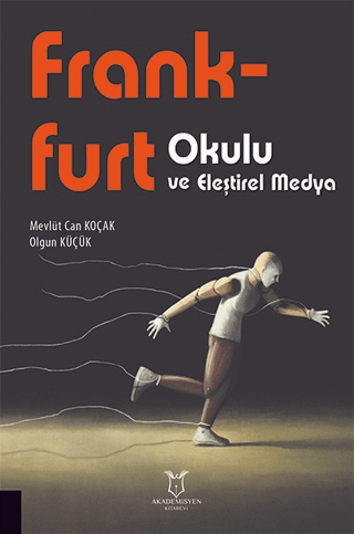 Frankfurt Okulu ve Eleştirel Medya Mevlüt Can Koçak