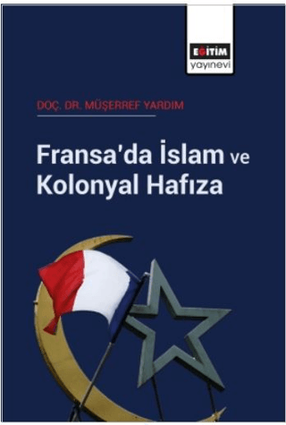 Fransa'da İslam ve Kolonyal Hafıza Müşerref Yardım