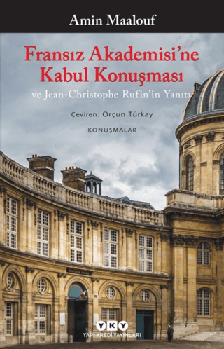 Fransız Akademisi'ne Kabul Konuşması ve Jean-Christophe Rufin'in Yanıt