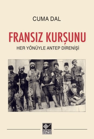 Fransız Kurşunu - Her Yönüyle Antep Direnişi Cuma Dal